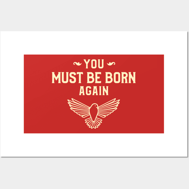 You must be born again funny design Wall Art by AmongOtherThngs